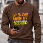 When God Made Me He Grinned And Said “this'll be fun"  Sweatshirts