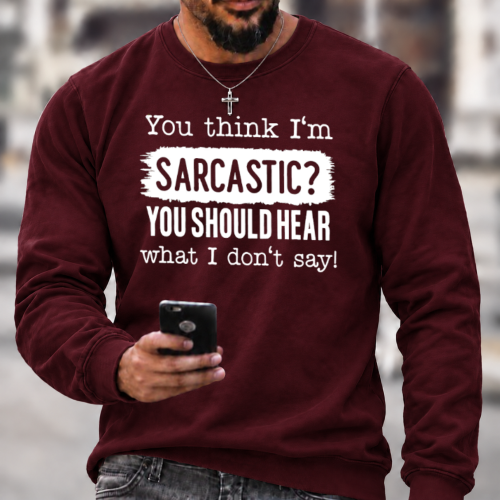 You Think I'm Sarcastic Crewneck Sweatshirt
