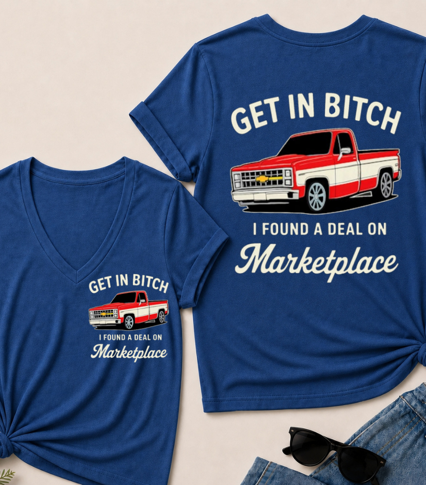 Get in Bitch I Found A Deal On Marketplace V-Neck T-Shirt