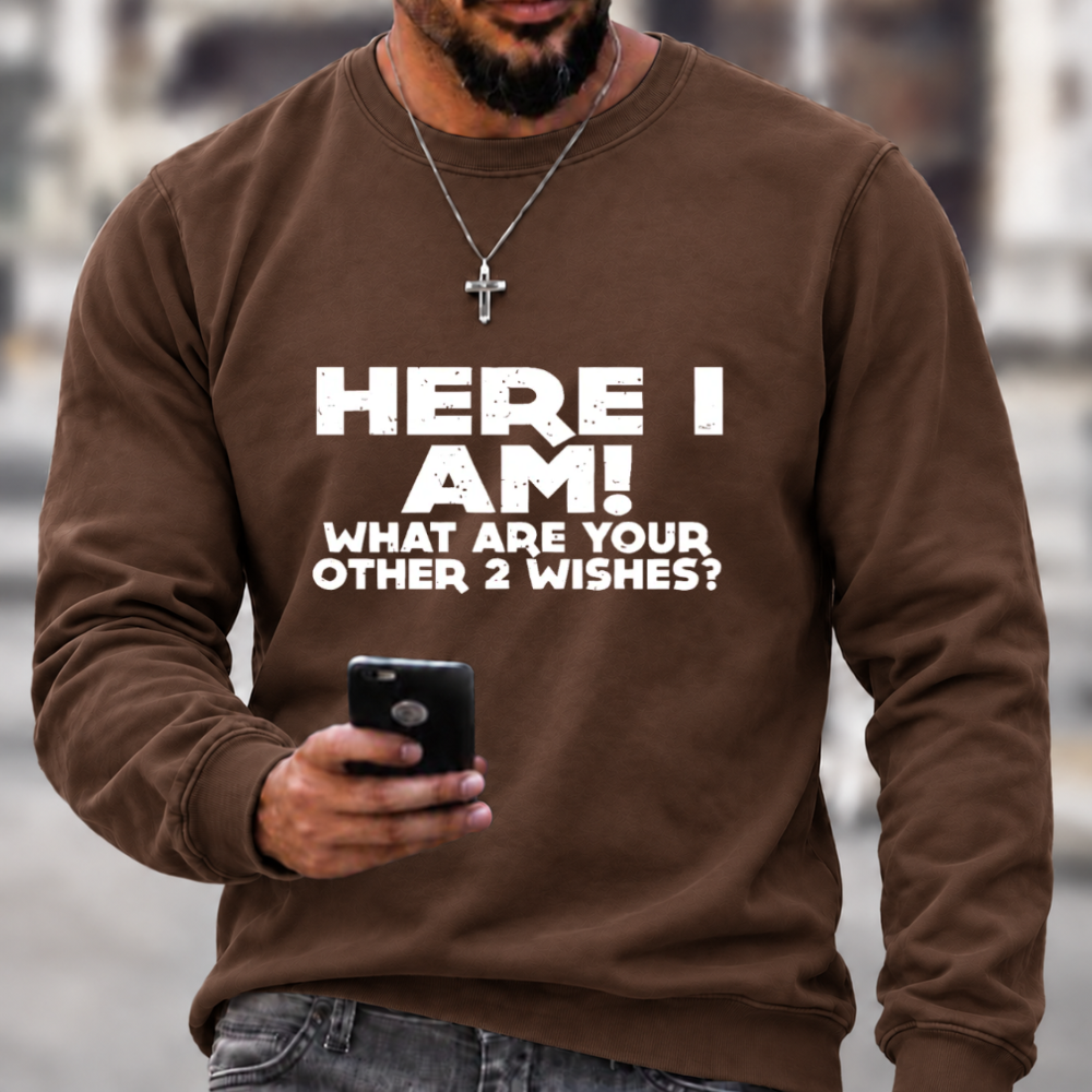 Here I Am 2 Wishes Print Sweatshirts