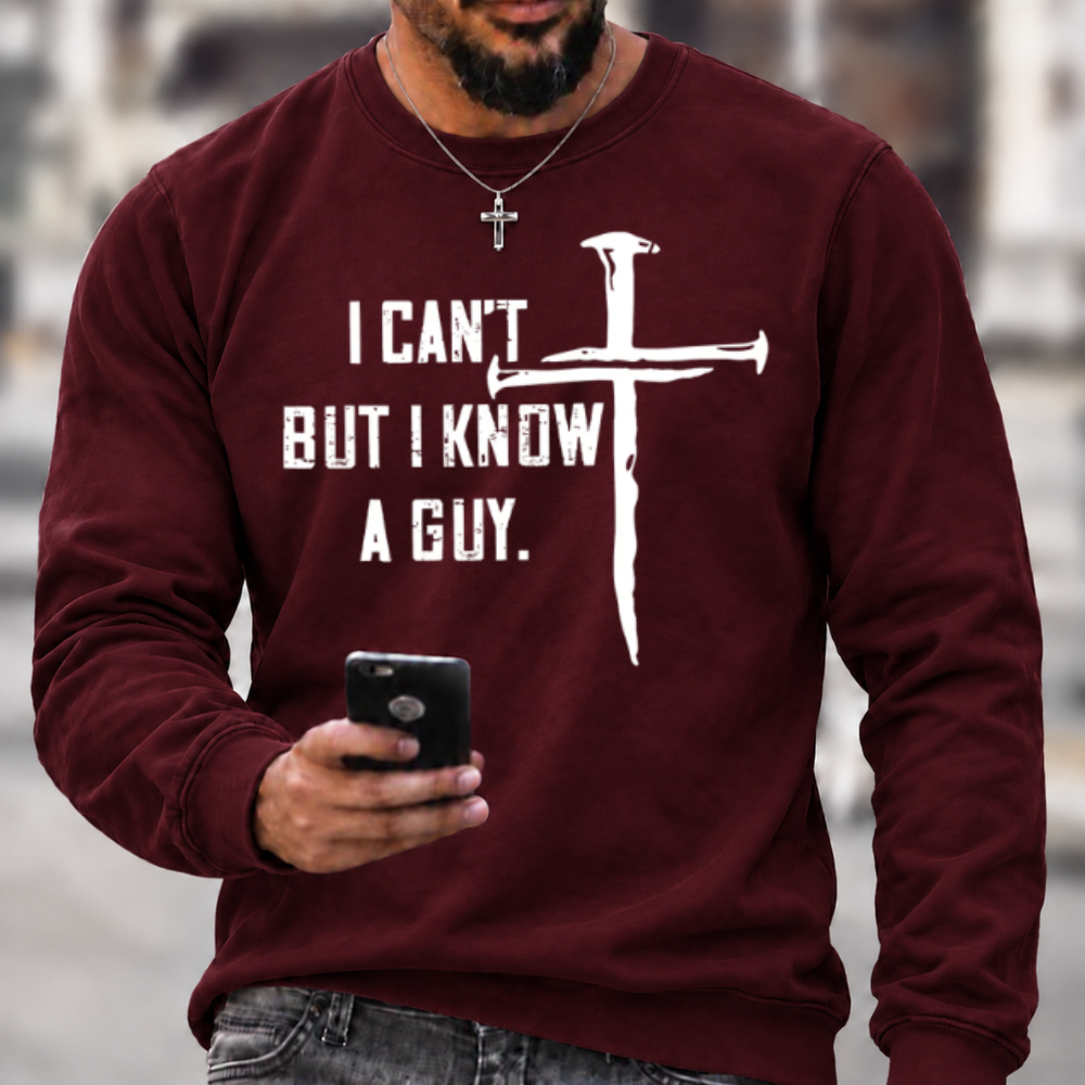 I Can't But I Know A Guy Crewneck Sweatshirt