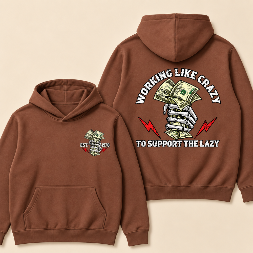 Working Like Crazy To Support The Lazy Hoodie- Custom EST. Year