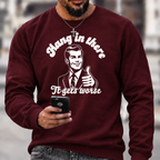 Hang In There It Gets Worse Sarcastic Funny Sweatshirts