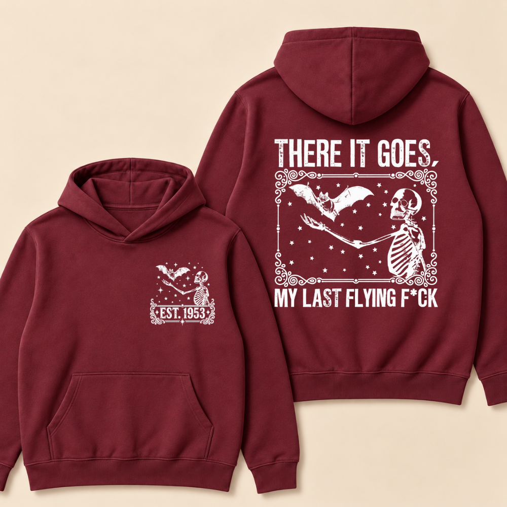Custom EST. Year-There It Goes My Last Flying F*ck Hoodie