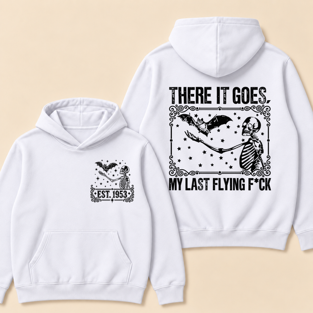 Custom EST. Year-There It Goes My Last Flying F*ck Hoodie