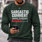 `Funny Sarcastic Quote Sweatshirt | Sarcastic Comment Loading Please Wait Distressed Graphic Crewneck`