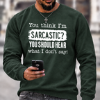You Think I'm Sarcastic Crewneck Sweatshirt