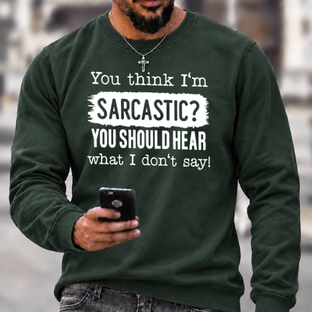 You Think I'm Sarcastic Crewneck Sweatshirt