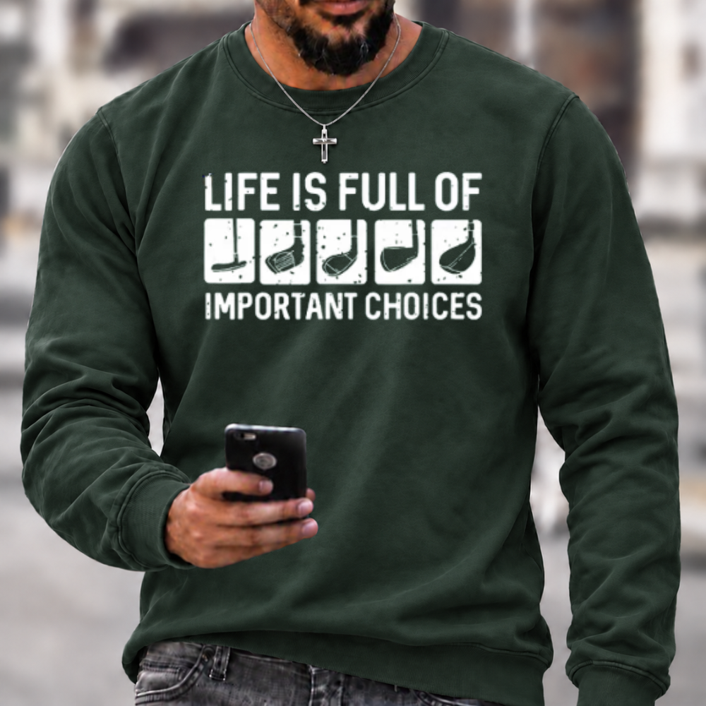 Life Is Full Of Important Choice Sweatshirts