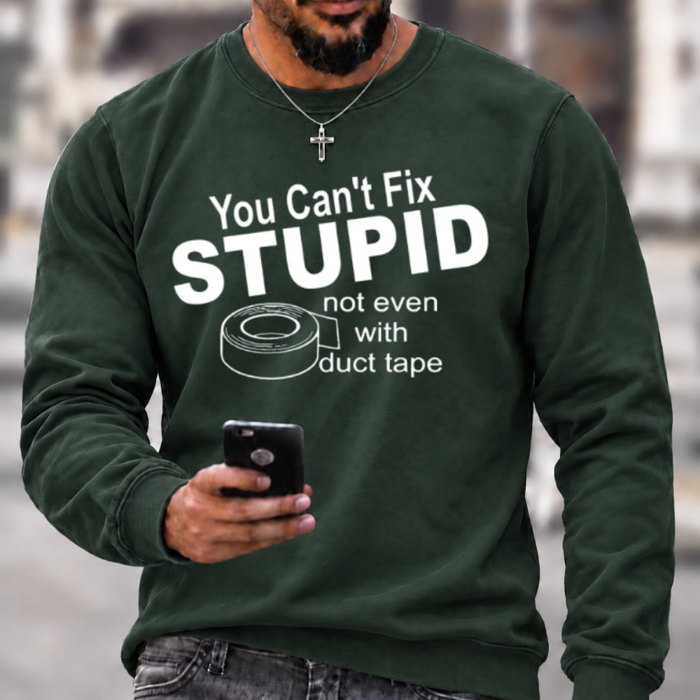 You Can't Fix Stupid Duct Tape Funny Graphic Crewneck Sweatshirt