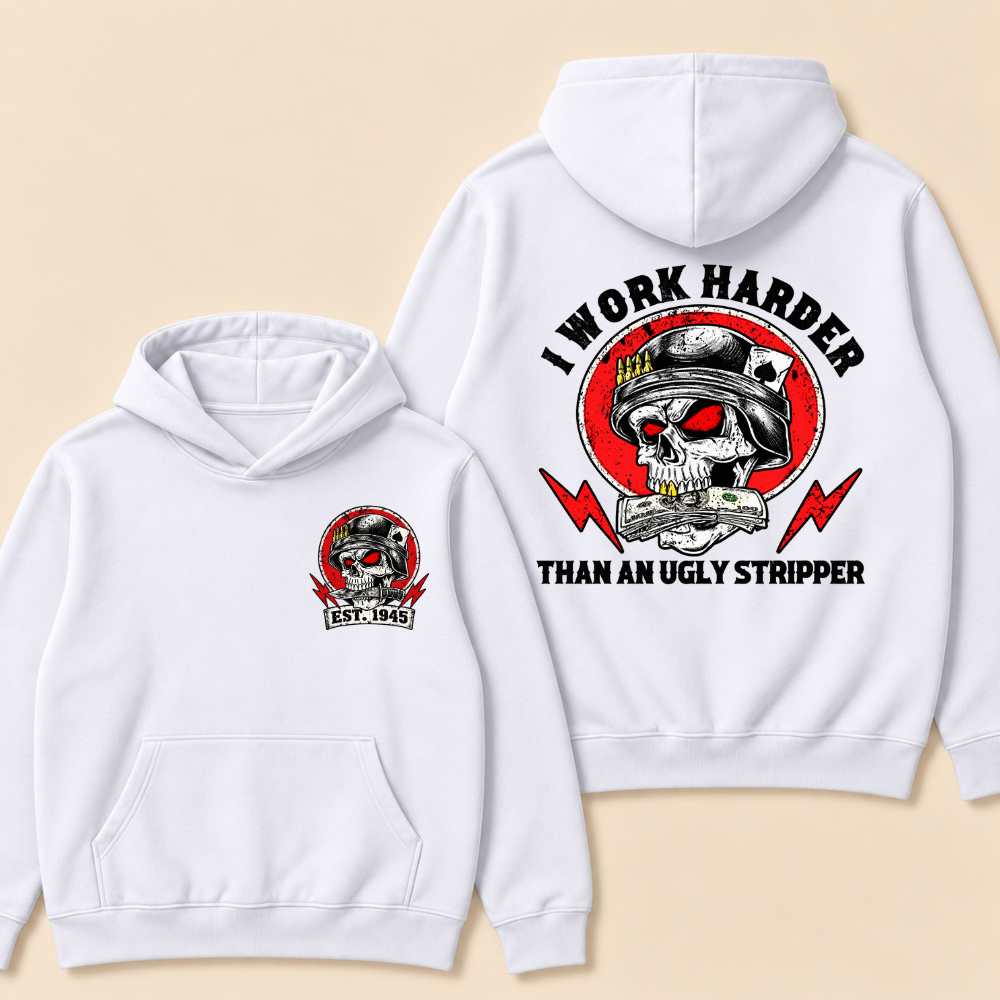 I Work Hard Than An Ugly Stripper Hoodie-Custom EST. Year