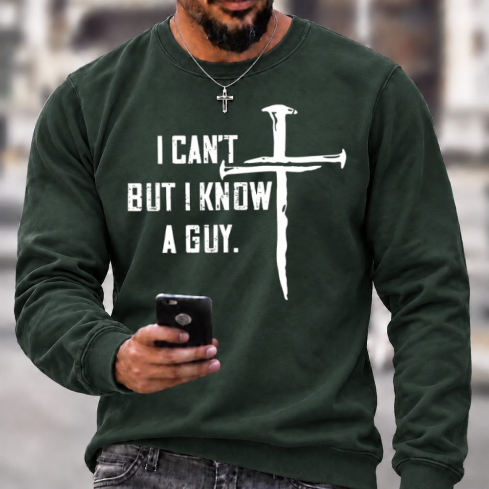 I Can't But I Know A Guy Crewneck Sweatshirt