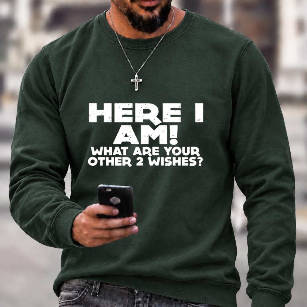 Here I Am 2 Wishes Print Sweatshirts