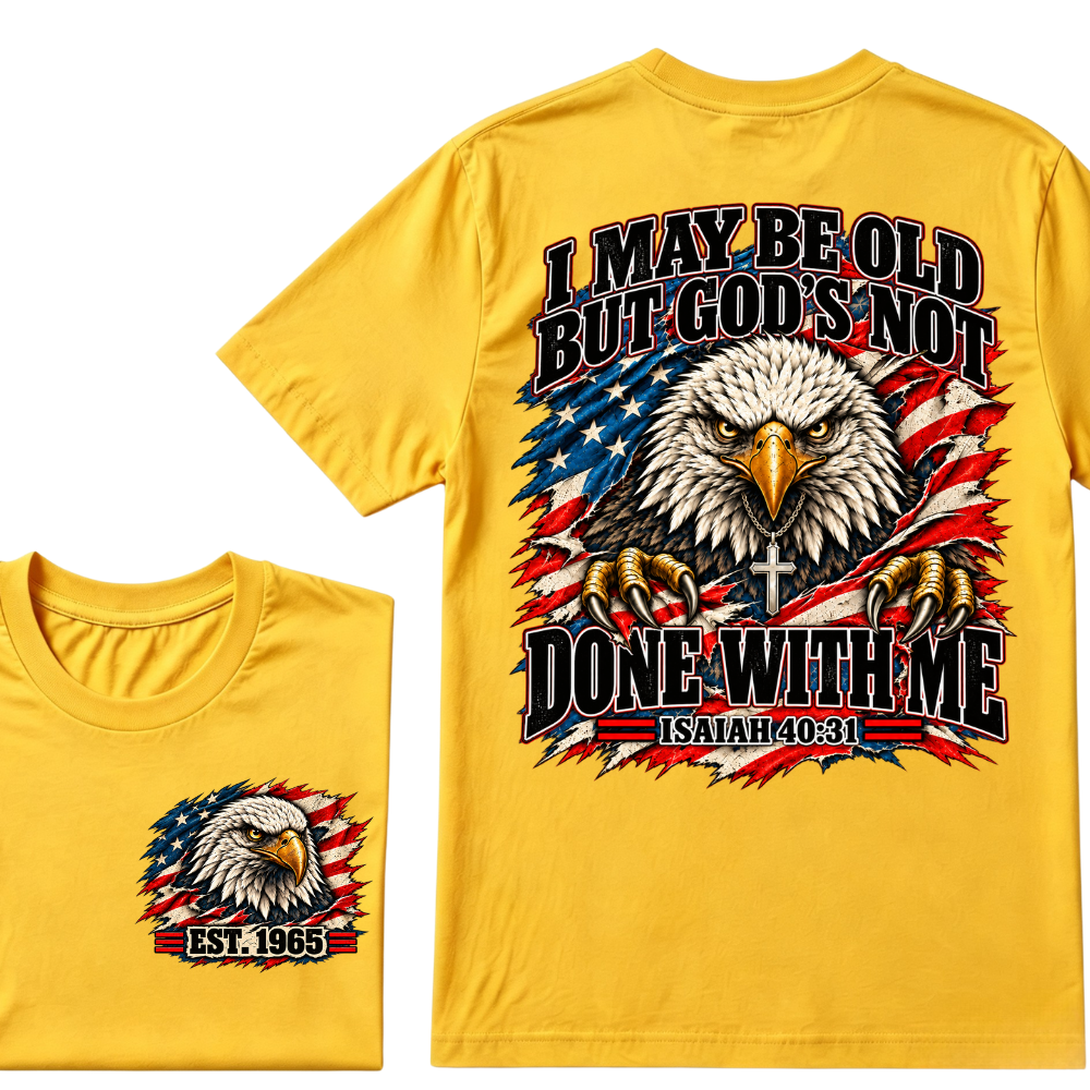 Custom EST.Year I May Be Old But God’s Not Done With Me Eagle Double Print T-Shirt