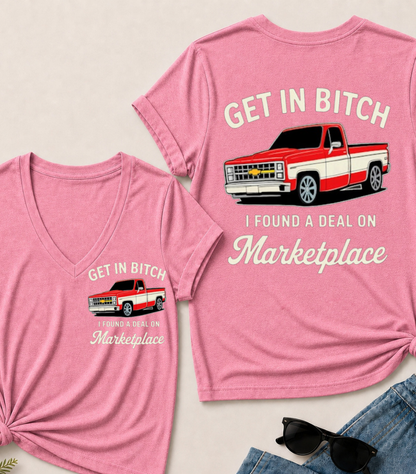 Get in Bitch I Found A Deal On Marketplace V-Neck T-Shirt