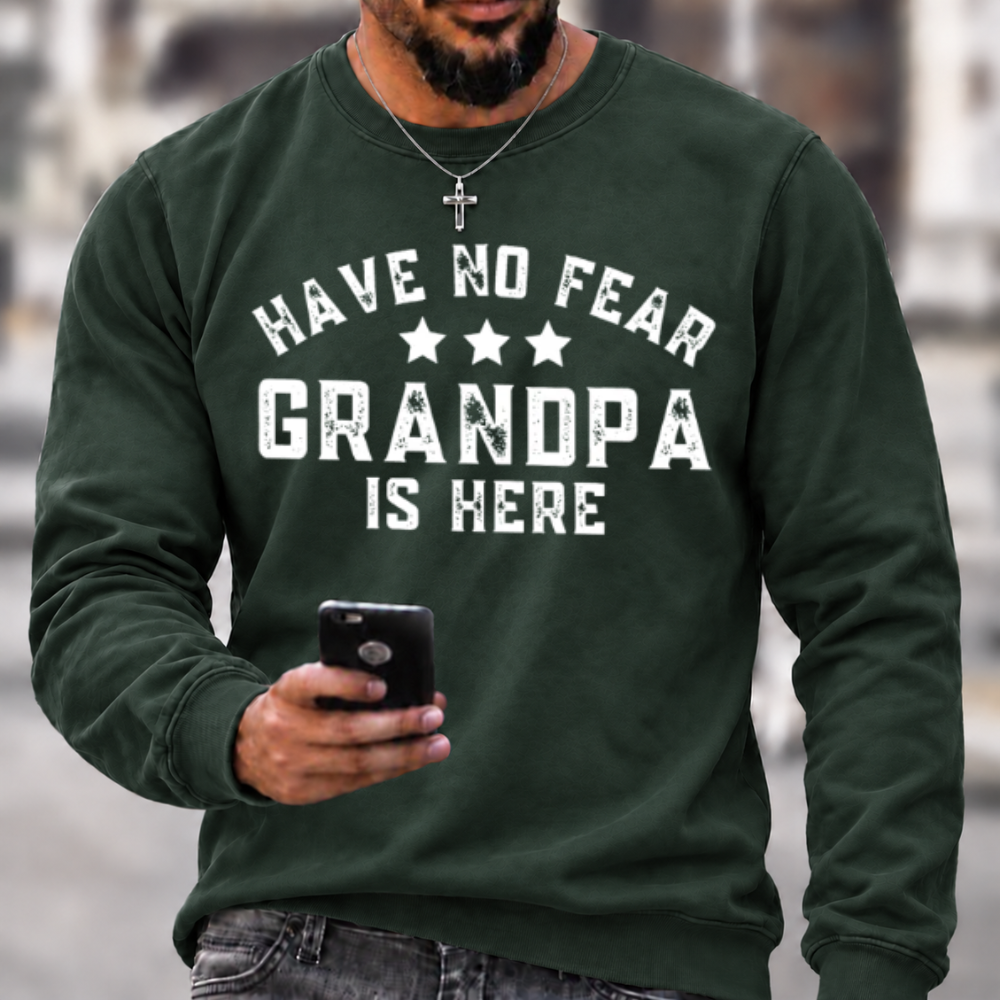 Have No Fear Grandpa Is Here Funny Graphic Sweatshirt