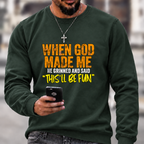 When God Made Me He Grinned And Said “this'll be fun"  Sweatshirts