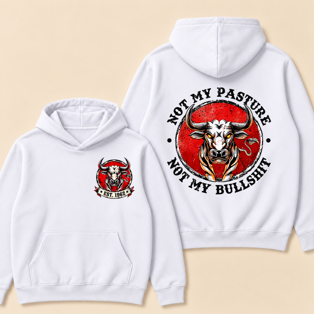 Not My Paseture Not My Bullshit Hoodie-Custom EST. Year