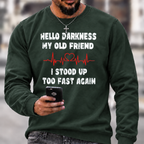 Hello Darkness My Old Friend I Stood Up Too Fast Again Funny Crewneck Sweatshirt