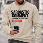 `Funny Sarcastic Quote Sweatshirt | Sarcastic Comment Loading Please Wait Distressed Graphic Crewneck`