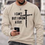 I Can't But I Know A Guy Crewneck Sweatshirt
