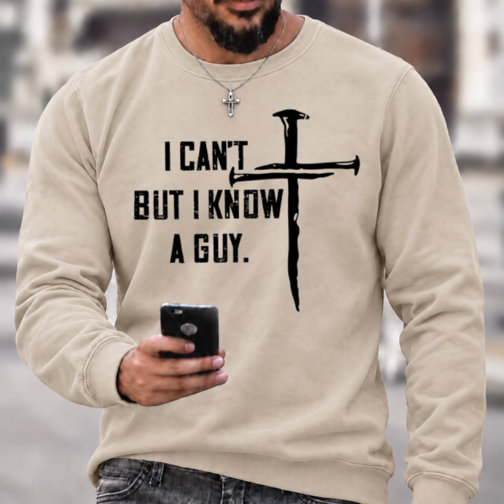 I Can't But I Know A Guy Crewneck Sweatshirt