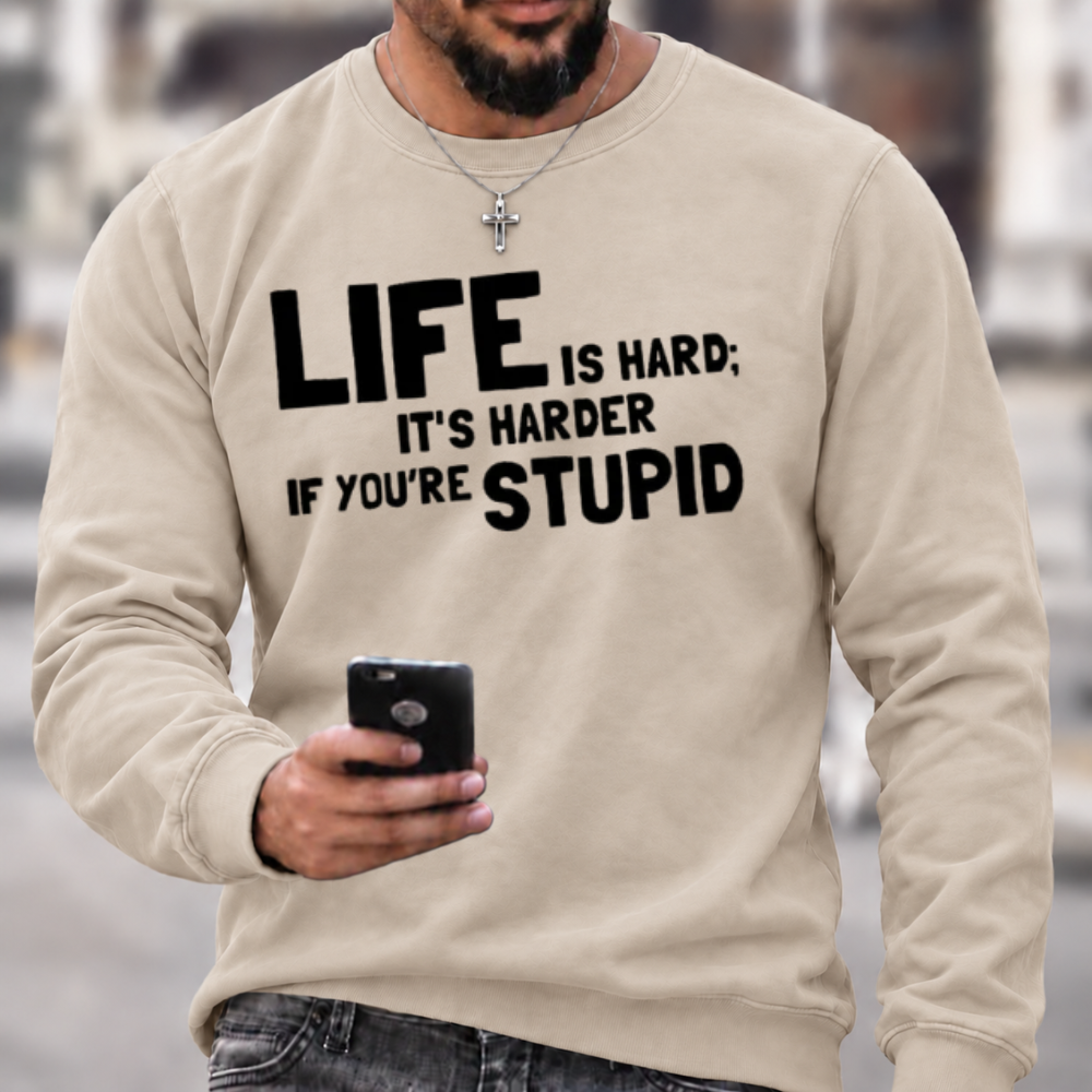 Life Is Hard Funny Sarcastic Graphic Crewneck Sweatshirt