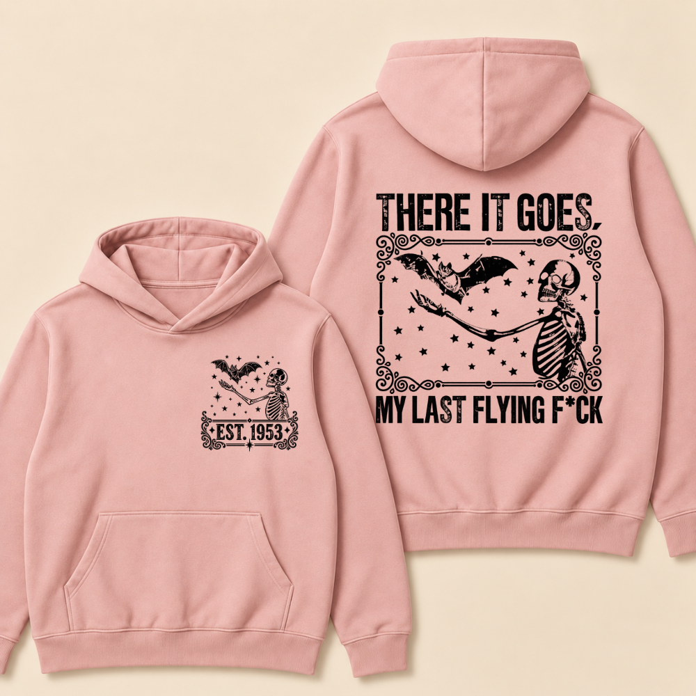 Custom EST. Year-There It Goes My Last Flying F*ck Hoodie