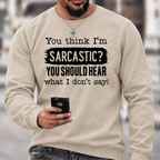 You Think I'm Sarcastic Crewneck Sweatshirt