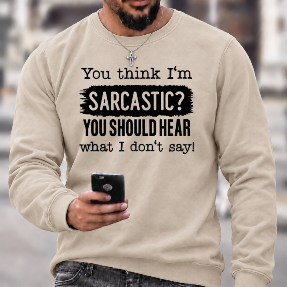 You Think I'm Sarcastic Crewneck Sweatshirt