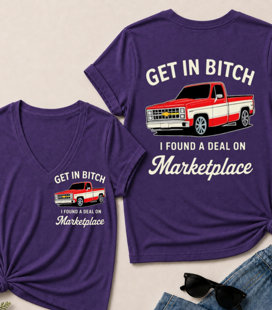 Get in Bitch I Found A Deal On Marketplace V-Neck T-Shirt