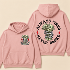 Always Tired Never Broke Print Hoodie-Custom EST. Year