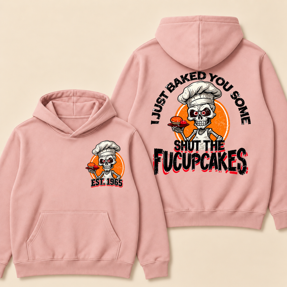 Custom EST. Year-I Just Baked You Some Shut The Fucupcakes Print Hoodie