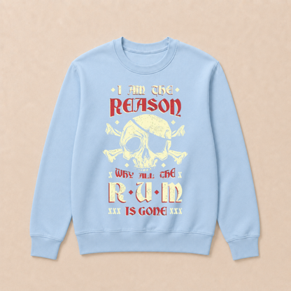 I Am the Reason Why All the Rum Is Gone Pirate Skull Funny Vintage Crewneck Sweatshirt