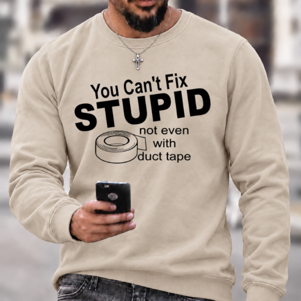 You Can't Fix Stupid Duct Tape Funny Graphic Crewneck Sweatshirt