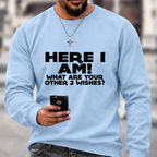 Here I Am 2 Wishes Print Sweatshirts