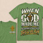 When God Made Me He Grinned And Said This'll Be Fun Custom Your Year T-shirt