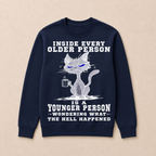 Inside Every Older Person Is A Younger Person 1 Cat Crewneck Sweatshirt
