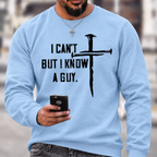 I Can't But I Know A Guy Crewneck Sweatshirt