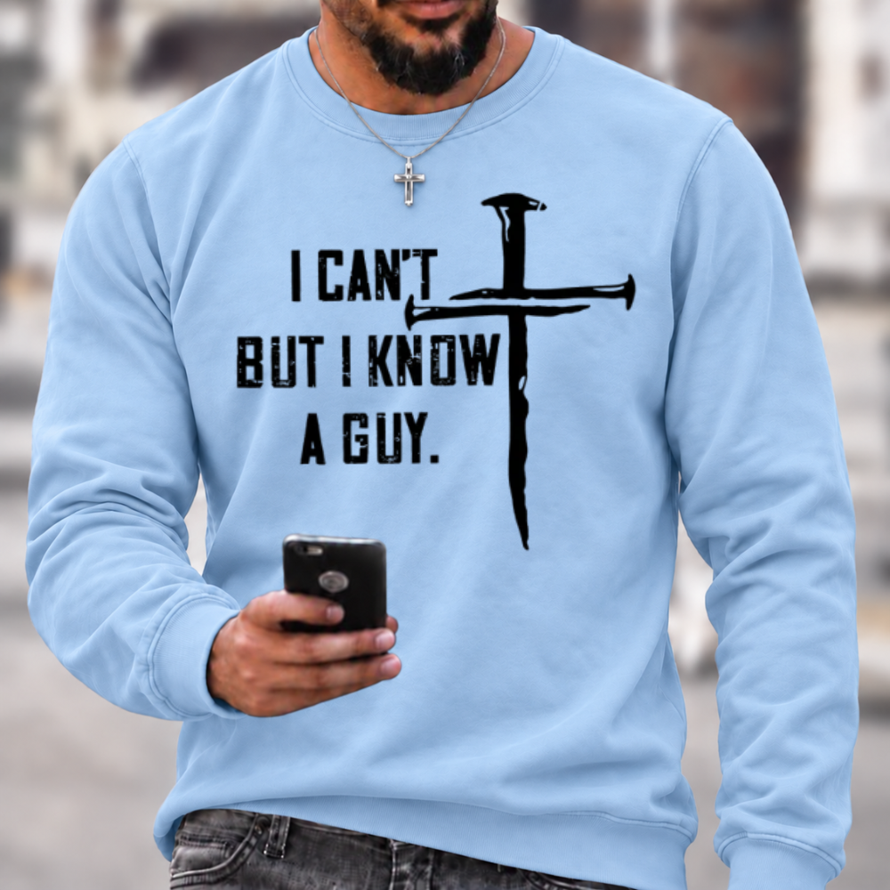I Can't But I Know A Guy Crewneck Sweatshirt