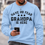 Have No Fear Grandpa Is Here Funny Graphic Sweatshirt