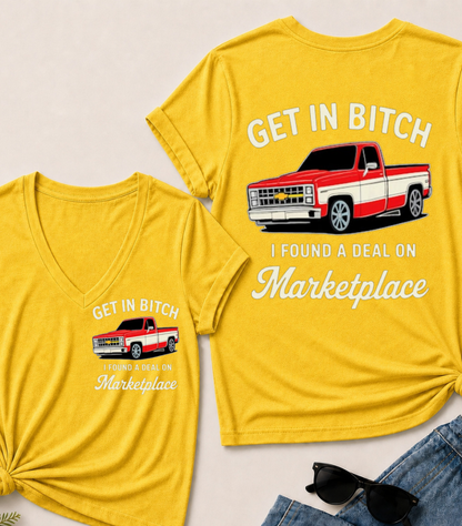 Get in Bitch I Found A Deal On Marketplace V-Neck T-Shirt