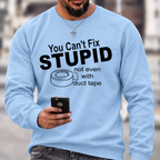 You Can't Fix Stupid Duct Tape Funny Graphic Crewneck Sweatshirt
