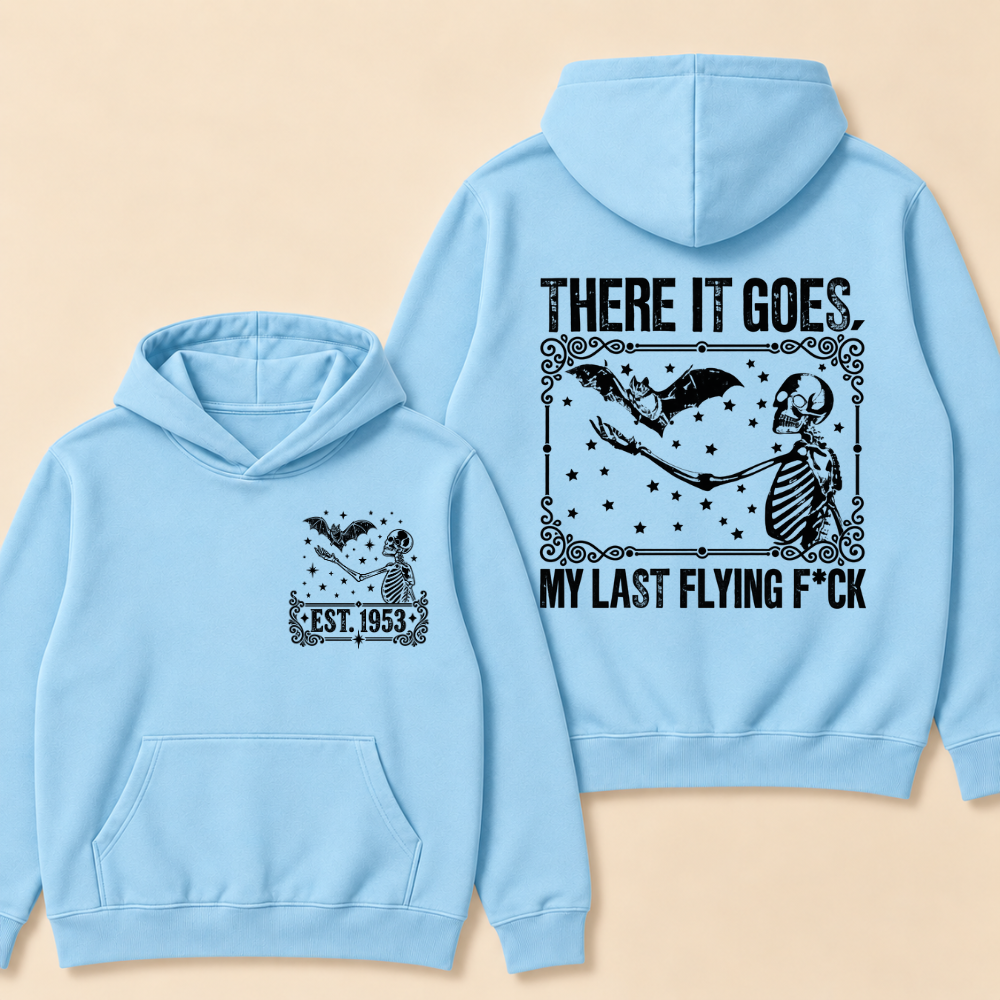 Custom EST. Year-There It Goes My Last Flying F*ck Hoodie