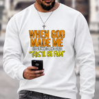 When God Made Me He Grinned And Said “this'll be fun"  Sweatshirts