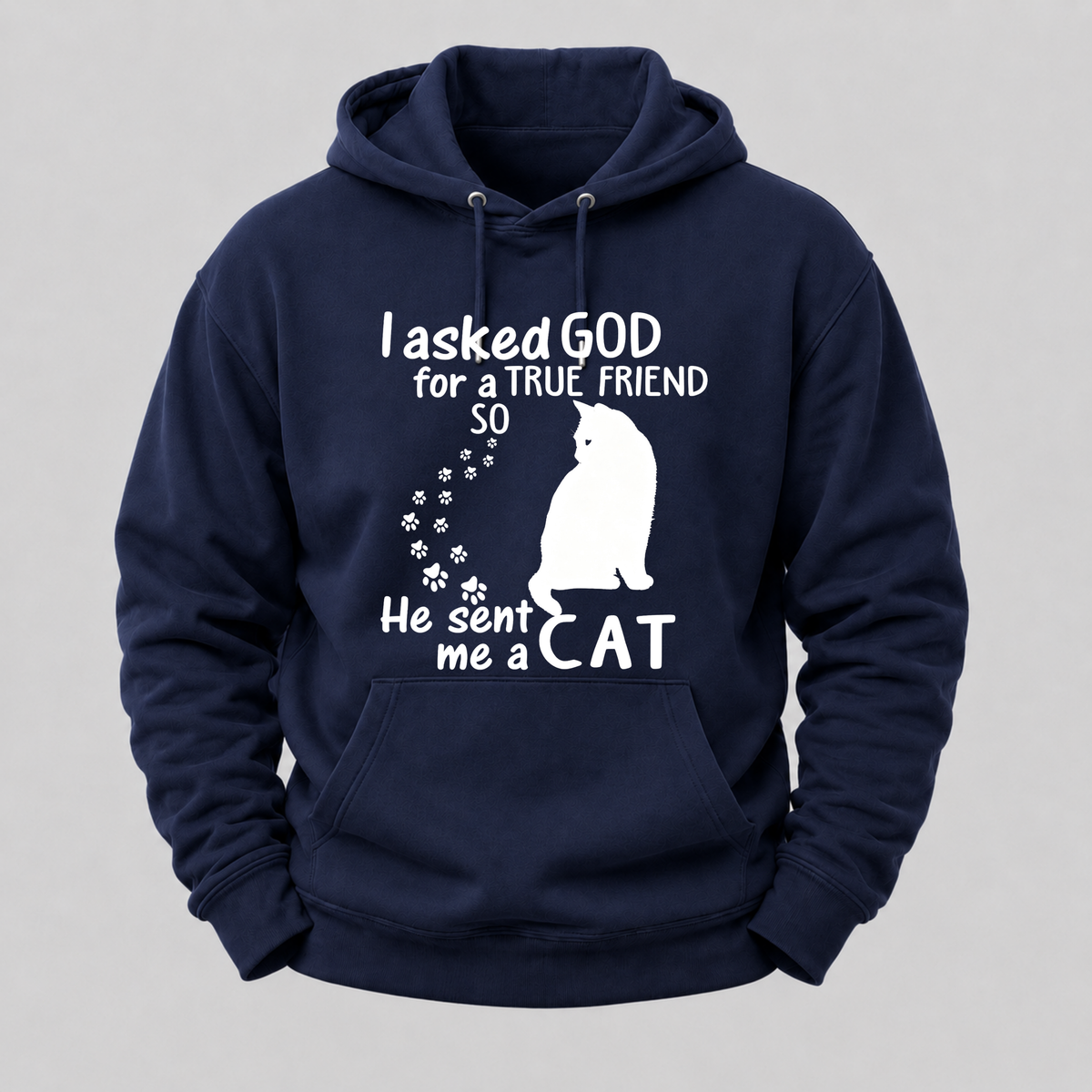I Asked God For A True Friend Cat Hoodie