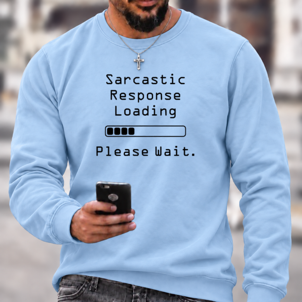 Sarcastic Response Loading Funny Graphic Crewneck Sweatshirt