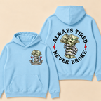 Always Tired Never Broke Print Hoodie-Custom EST. Year