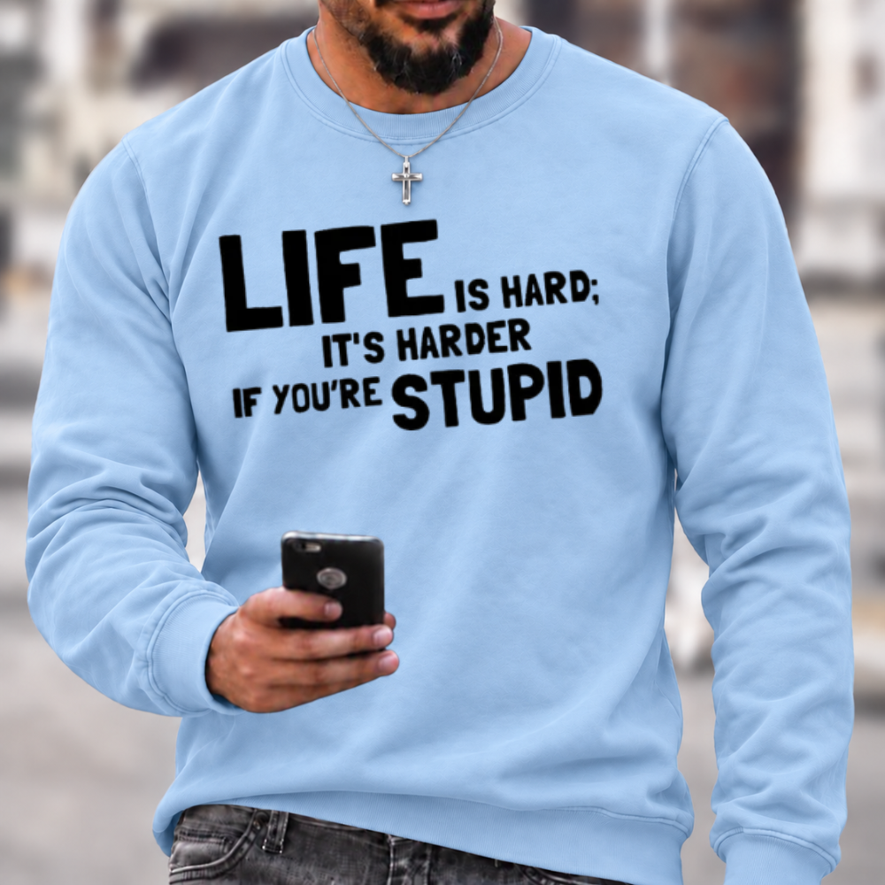 Life Is Hard Funny Sarcastic Graphic Crewneck Sweatshirt