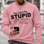 You Can't Fix Stupid Duct Tape Funny Graphic Crewneck Sweatshirt